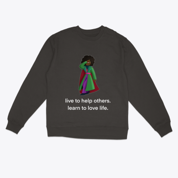 "Live to Help Others..." Sweatshirt