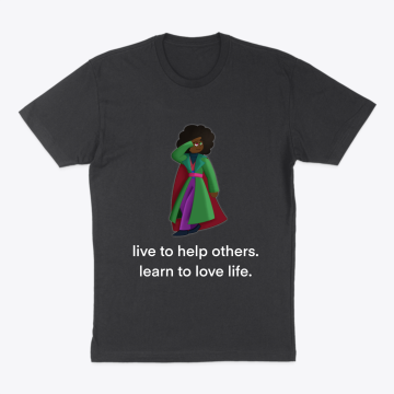 "Live To Help Others..." T-Shirt
