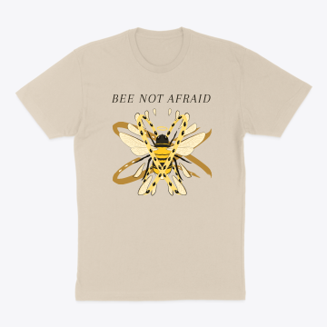 Bee Not Afraid T-Shirt