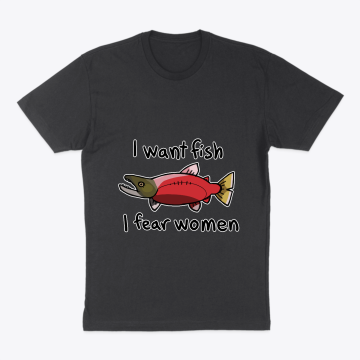 I want fish, I fear women