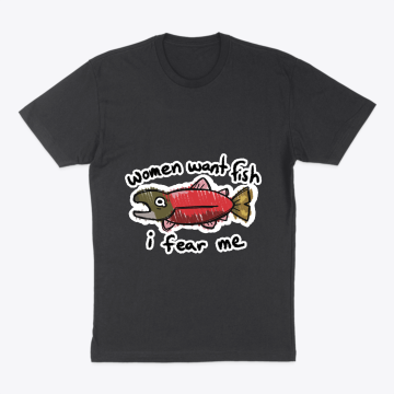 Women want fish, I fear me