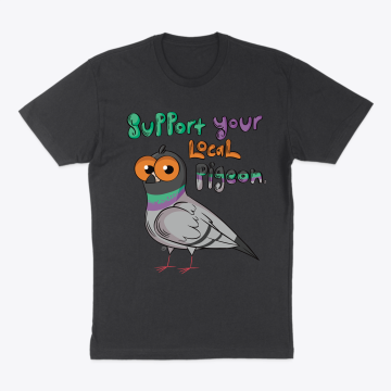 Support your local pigeon Tee