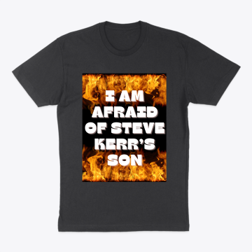 I am afraid of Steve Kerr’s son
