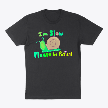 I'M SLOW SNAIL T-SHIRT