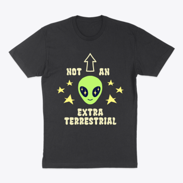Not An Extraterrestrial T-Shirt