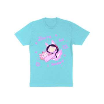 You’re so sweet! T-Shirt