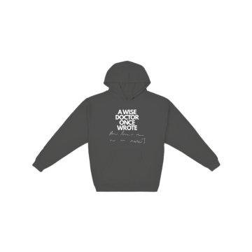 a wise doctor once wrote  Hoodie