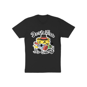 Don&#039;t Wine Be Cheesey! T-Shirt