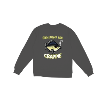 Fish puns are CRAPPIE! Sweatshirt