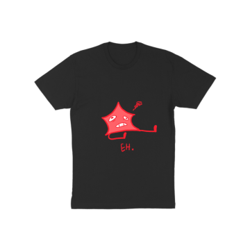 Eh. T-Shirt