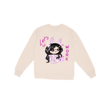Let’s get to work Sweatshirt