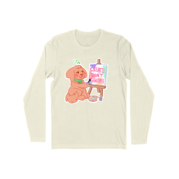 Create Don&#039;t Generate! Long Sleeve
