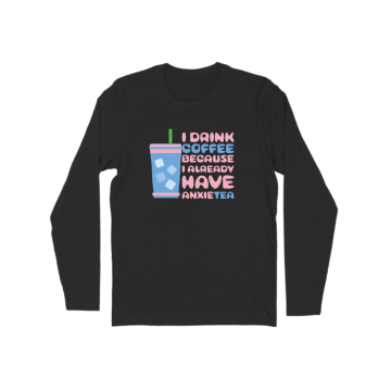 Anxiety Tea Long Sleeve
