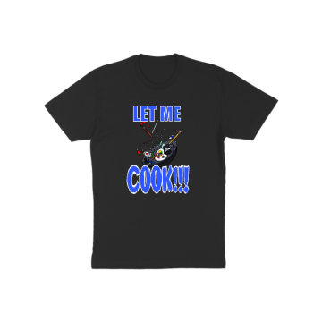 LET ME COOK T-Shirt