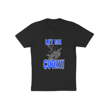 LET ME COOK LINES T-Shirt