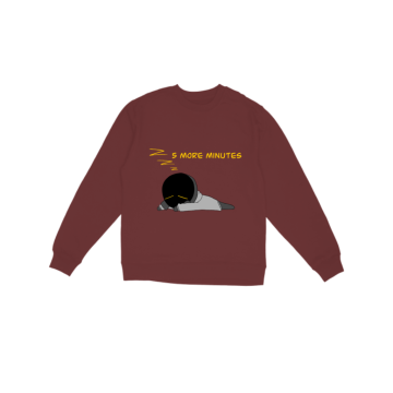 5 More Minutes Sweatshirt