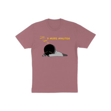 5 More Minutes T-Shirt