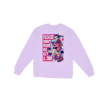 Please Don&#039;t Make Me Get A Job Sweatshirt