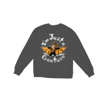 I&#039;m Just a Creature!! Sweatshirt