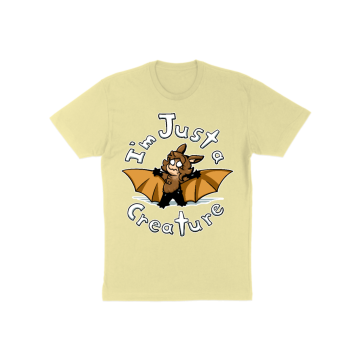I&#039;m Just a Creature!! T-Shirt