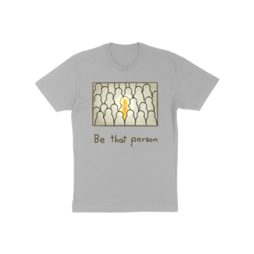Be that person T-Shirt