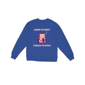 Born to eepy Sweatshirt